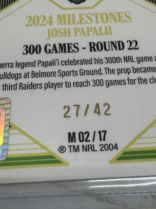 2025 NRL Elite 2024 Milestones 300 Games Josh Papalii Case Card - M 02/17 27/42 (B)