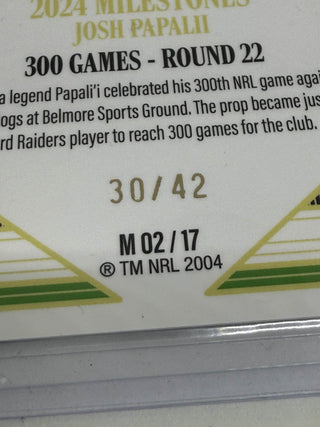 2025 NRL Elite 2024 Milestones 300 Games Josh Papalii Case Card - M 02/17 30/42 (C)